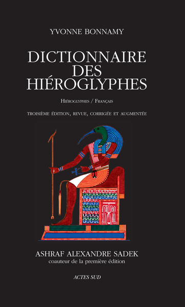 Dictionnaire des hiéroglyphes. Hiéroglyphes/Français, 2019, 3é éd. revue, corrigée et augmentée, 985 p.