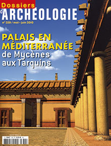 n°339. Mai-Juin 2010. Dossier : Palais en Méditerranée, de Mycène aux Tarquins.