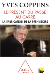 La fabrication de la préhistoire, (Le Présent du passé au carré), 2010, 224 p.