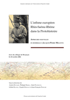 L'isthme européen Rhin-Saône-Rhône dans la Protohistoire. Approches nouvelles en hommage à Jacques-Pierre Millotte, 2010, 376 p.