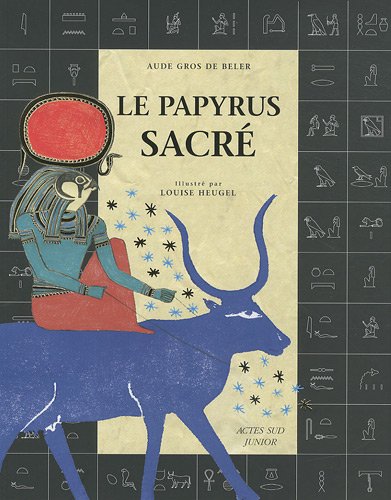 Le papyrus sacré. Découvre le secret des hiéroglyphes, 2010, 63 p. LIVRE POUR ENFANT