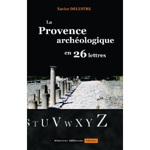La Provence archéologique en 26 lettres, 2010, 156 p.