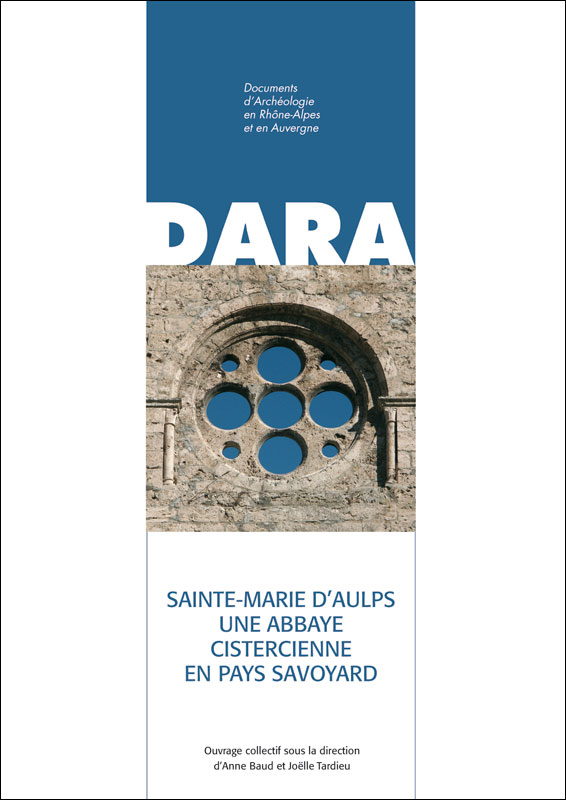 Sainte-Marie d'Aulps. Une abbaye cistercienne en pays savoyard, (DARA 33), 2010, 186 p.