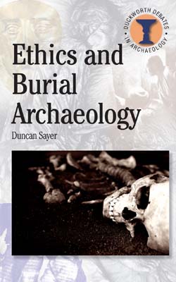 Ethics and Burial Archaeology, 2010, 160 p.
