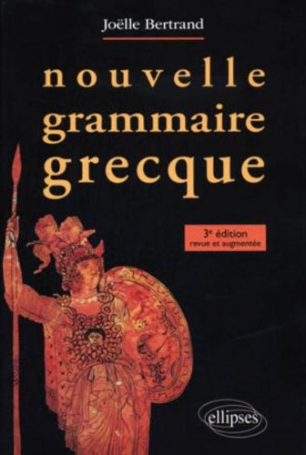 Nouvelle grammaire grecque, 2010, 3e éd. rev. et augm., 543 p.