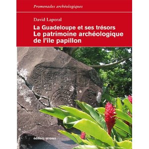 La Guadeloupe et ses trésors. Le patrimoine archéologique de l'île papillon, 2010, 240 p.