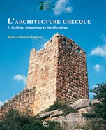 L'architecture grecque, tome 3, Habitat, urbanisme et fortifications, 2010, 540 p.