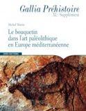 Le bouquetin dans l'art paléolithique en Europe méditerranéenne, (Suppl. Gallia Préhistoire 40), 2010, 386 p.