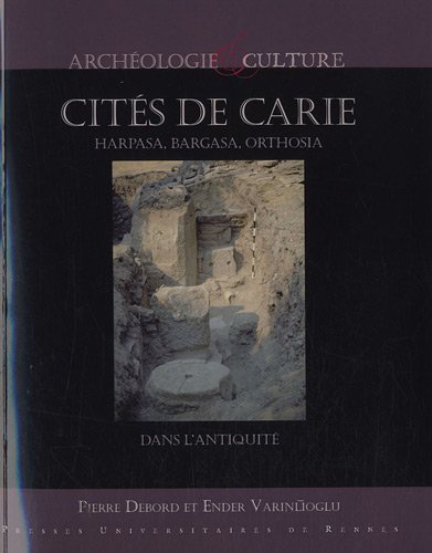 Cités de Carie. Harpasa, Bargasa, Orthosia dans l'Antiquité, 2011, 384 p.