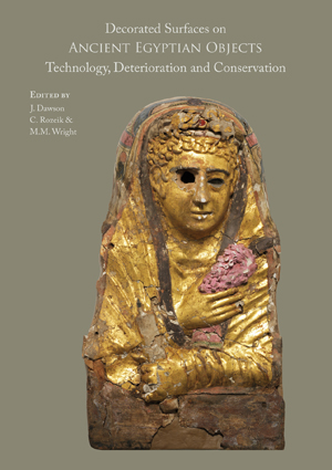 Decorated Surfaces on Ancient Egyptian Objects. Technology, Deterioration and Conservation, 2010, 191 p., 85 ill. coul.