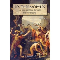 Les Thermopyles. La plus célèbre bataille de l'Antiquité, 2011, 208 p.