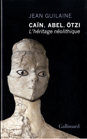 Caïn, Abel, Otzi. L'héritage néolithique, 2011, 284 p.