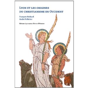 Lyon et les origines du christianisme en Occident, 2011, 128 p.