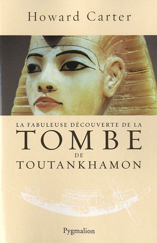 La fabuleuse découverte de la tombe de Toutankhamon, 2011, 188 p.