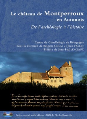 Le chateau de Montperroux en Autunois. De l'archéologie à l'histoire, 2011, 240 p.