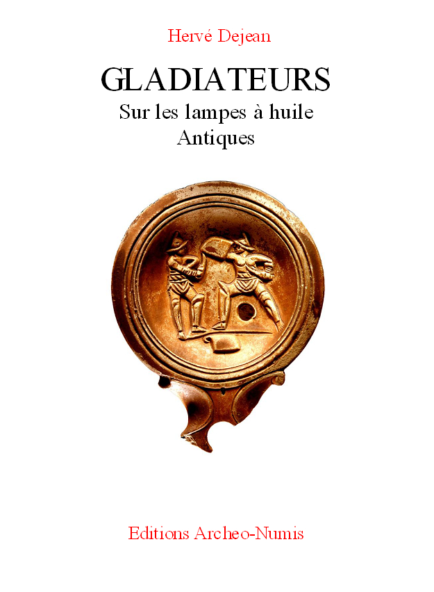 NON DISPONIBLE - Gladiateurs, sur les lampes à huile antiques, 2010, 88 p.