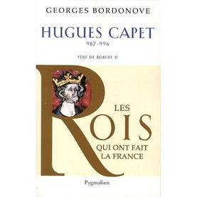 Hugues Capet. 987-996. Père de Robert II, 2011, 320 p.