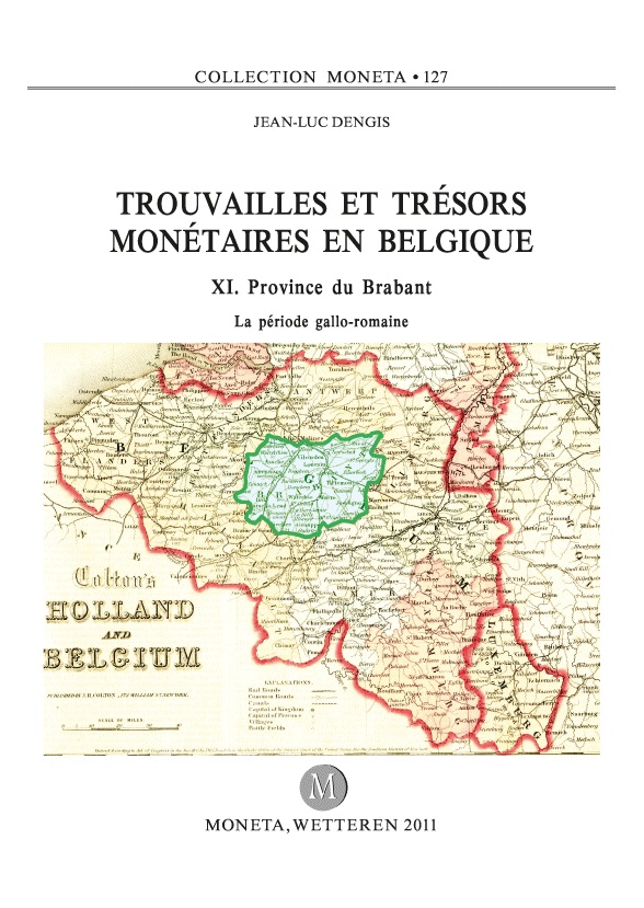 Trouvailles et trésors monétaires en Belgique, XI. Province de Brabant. La période gallo-romaine, (Moneta 127), 2011, 120 p.