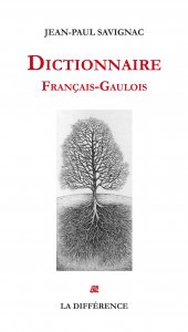 ÉPUISÉ - Dictionnaire français-gaulois, 2014, nvlle éd. rev. et augm., 400 p.