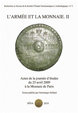 L'armée et la monnaie II, (actes journée d'études, Monnaie de Paris, avr. 2009), 2010, 112 p.