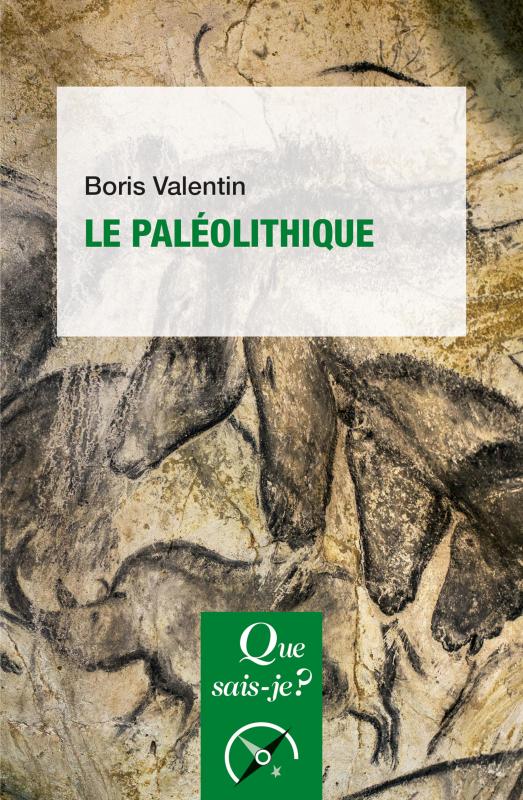 Le Paléolithique, (Que sais-je ?), 2019, 128 p.