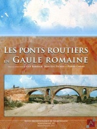 Les ponts routiers en Gaule romaine, (Suppl. RAN 41), 2011, 720 p.