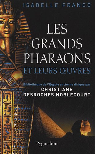 Les grands pharaons et leurs oeuvres, 2011, 327 p.