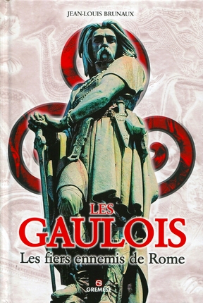 Les Gaulois. Les fiers ennemis de Rome, 2011, 190 p.