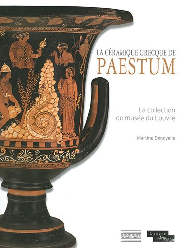 La céramique grecque de Paestum. La collection du musée du Louvre, 2011, 183 p.