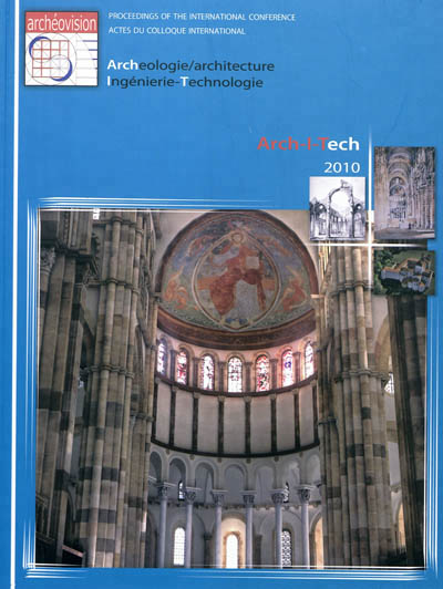 Arch-I-Tech 2010. Archéologie/architecture. Ingénierie-Technologie, (actes coll. Cluny, nov. 2010), 2011, 231 p., 220 ill. dt 186 coul.