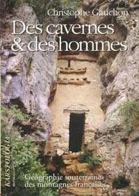 Des cavernes et des hommes : géographie souterraine des montagnes françaises, (Karstologia Mémoires, n°7), 1997.