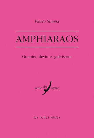 Amphiaraos. Guerrier, devin et guérisseur, 2007, 276 p.