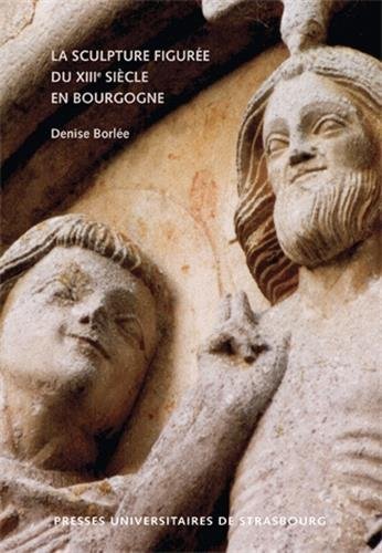 La sculpture figurée du XIIIe siècle en Bourgogne, 2012, 346 p.