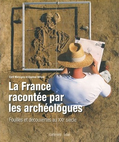 La France racontée par les archéologues. Fouilles et découvertes au XXIe siècle, 2012, 221 p.