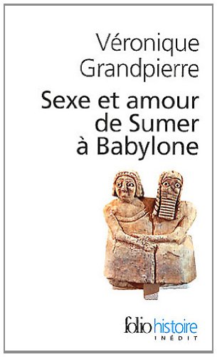 Sexe et amour de sumer à Babylone, 2012, 330 p.