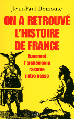 On a retrouvé l'histoire de France. Comment l'archéologie raconte notre passé, 2012, 333 p.