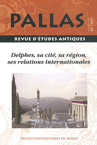 87. Delphes, sa cité, sa région, ses relations internationales, 2012, 294 p.