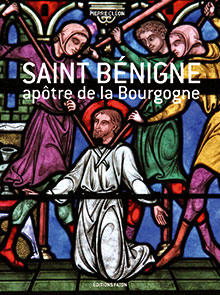 Saint Bénigne, apôtre de la Bourgogne, 2012, 120 p., 185 ill.
