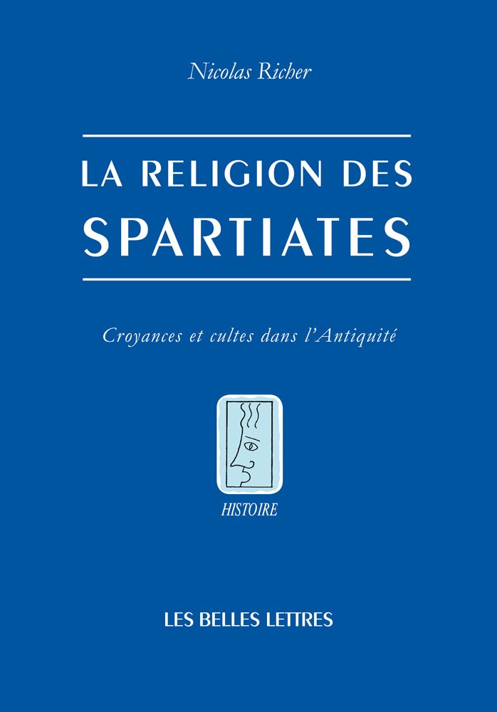 La Religion des Spartiates. Croyances et cultes dans l'Antiquité, 2012, 816 p.