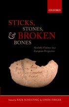 Sticks, Stones, and Broken Bones. Neolithic Violence in a European Perspective, 2012, 432 p., 170 ill., 23 tabl.