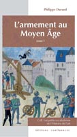L'armement au Moyen Age, tome 1, (Les petits vocabulaires de l'Histoire de l'art), 2012, 120 p.