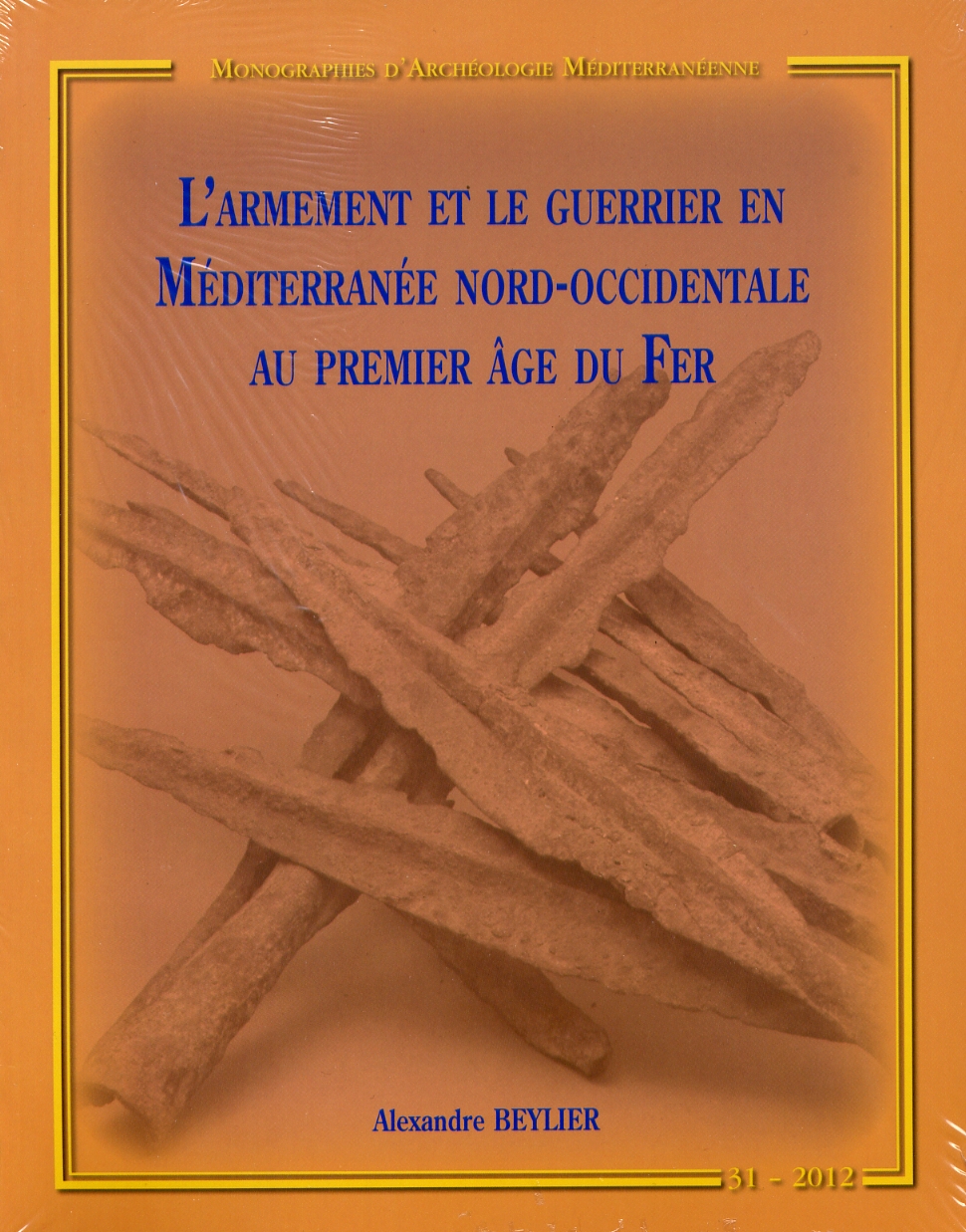 L'armement et le guerrier en Méditerranée nord-occidentale au premier âge du Fer, (MAM 31), 2012.