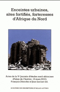 Enceintes urbaines, sites fortifiés, forteresses d'Afrique du Nord, 2012, 223 p., 104 fig.