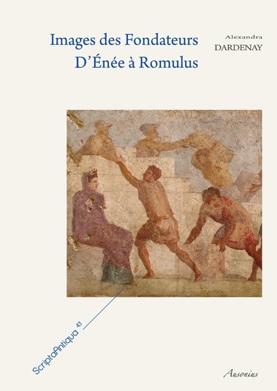 Images des Fondateurs. D'Énée à Romulus, 2012, 360 p.