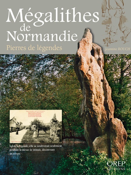 Mégalithes de Normandie. Pierres de légendes, 2012, 112 p.