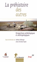 La préhistoire des autres. Perspectives archéologiques et anthropologiques, 2012, 380 p.