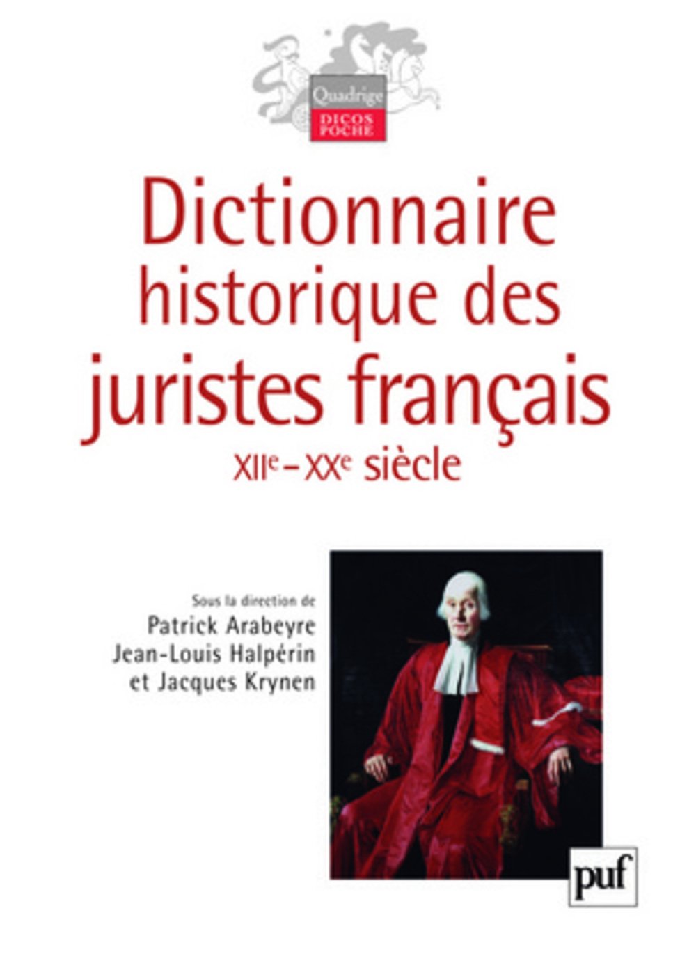 Dictionnaire historique des juristes français (XIIe-XXe siècle), 2007.
