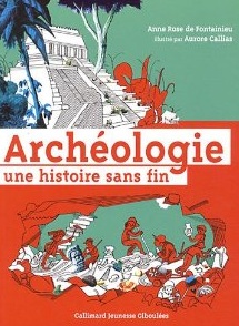 Archéologie, une histoire sans fin, 2012, 328 p. Livre Jeunesse