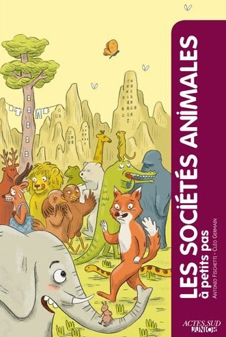 ÉPUISÉ - Les sociétés animales à petits pas, 2012, 78 p. Livre jeunesse