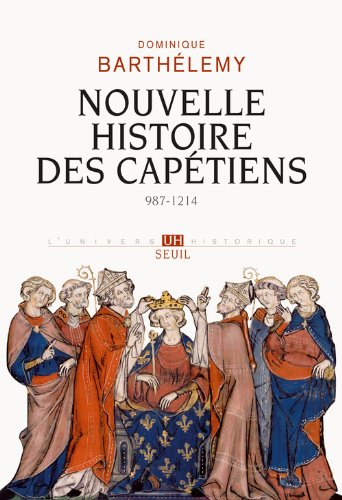 Nouvelle histoire des capétiens, 987-1214, 2012, 370 p.
